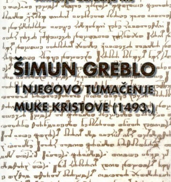 Šimun Greblo i njegovo tumačenje Muke Kristove (1493.)