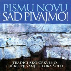 Pismu novu sad pivajmo! Tradicijsko crkveno pučko pjevanje otoka Šolte