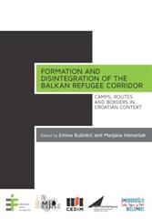 Formation and Disintegration of the Balkan Refugee Corridor: Camps, Routes and Borders in Croatian Context