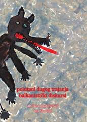 Polutani dugog trajanja: balkanistički diskursi