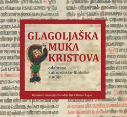Glagoljaška Muka Kristova: odabrane kulturološko-filološke studije