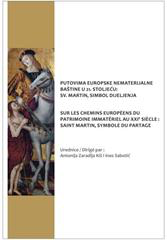 Putovima europske nematerijalne baštine u 21. stoljeću: sv. Martin, simbol dijeljenja / Sur les chemins européens du patrimoine immatériel au XXIe siècle : saint Martin, symbole du partage