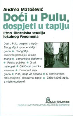 Doći u Pulu, dospjeti u tapiju. Etno-filozofska studija lokalnog fenomena