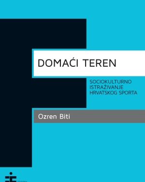 Domaći teren: sociokulturno istraživanje hrvatskog sporta