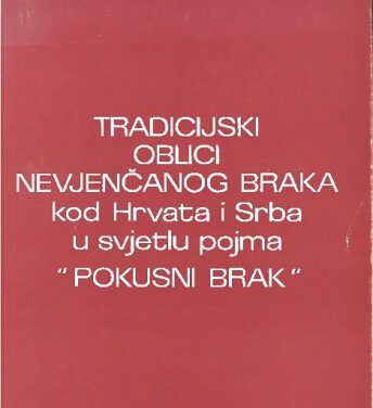 Tradicijski oblici nevjenčanog braka kod Hrvata i Srba u svjetlu pojma “pokusni brak”