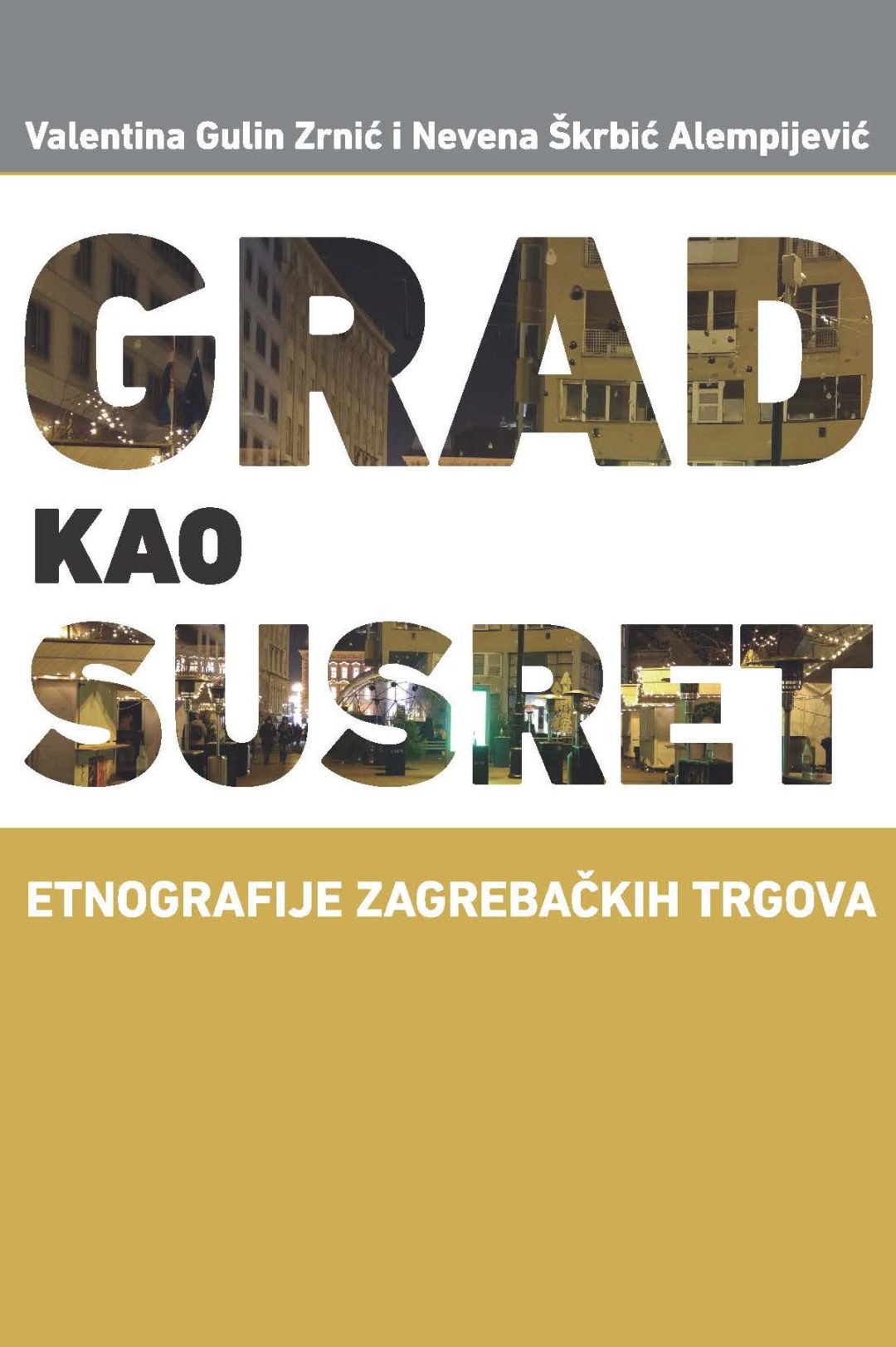 GRAD KAO SUSRET. ETNOGRAFIJE ZAGREBAČKIH TRGOVA