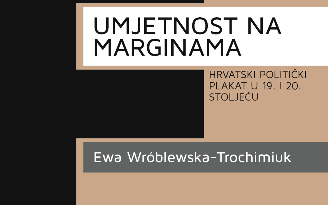 Umjetnost na marginama. Hrvatski politički plakat u 19. i 20. stoljeću