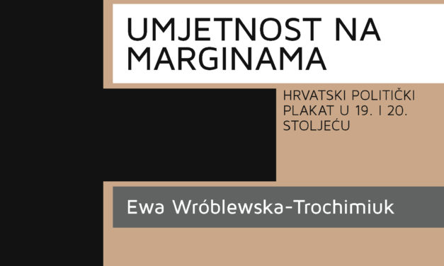 Umjetnost na marginama. Hrvatski politički plakat u 19. i 20. stoljeću