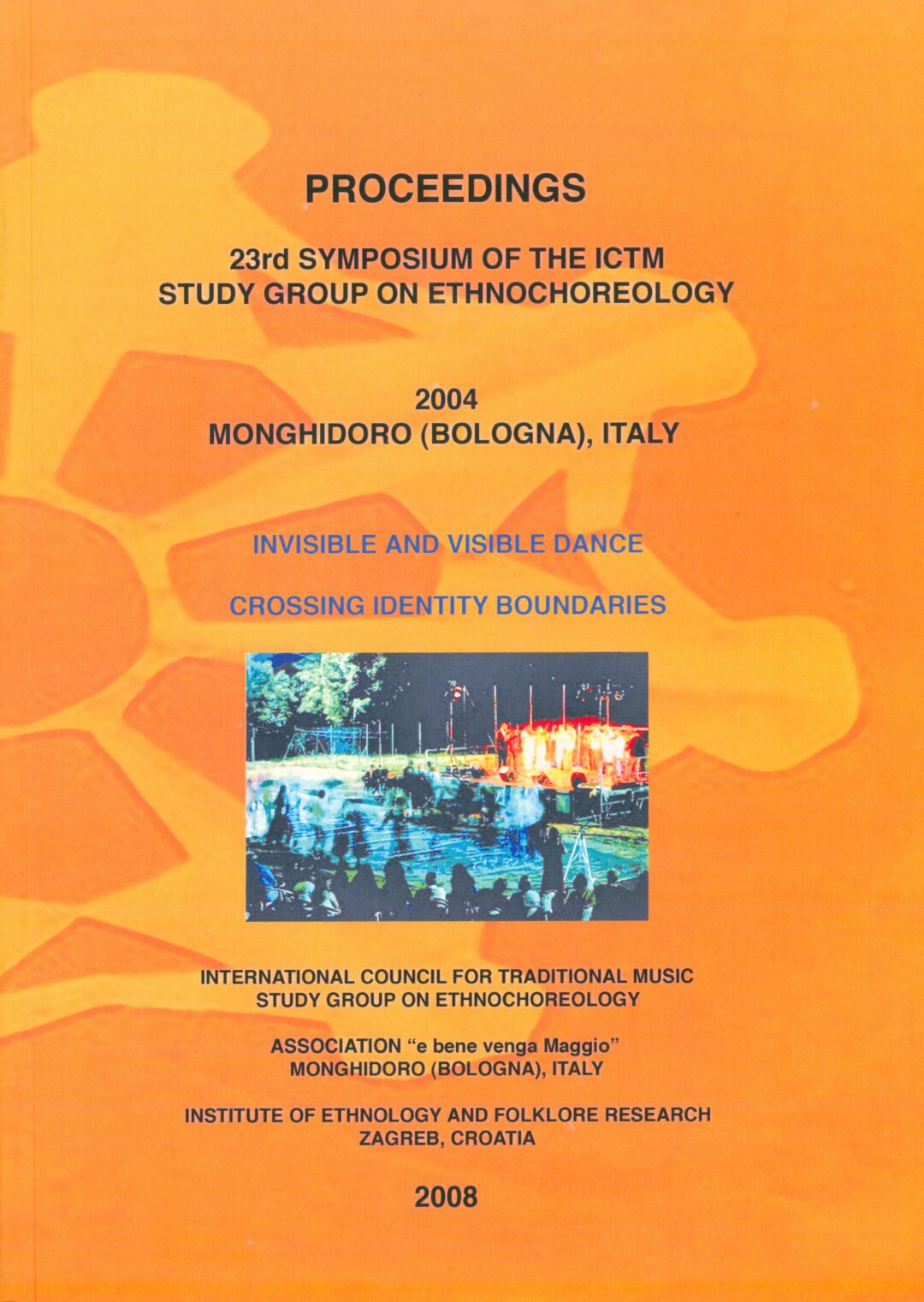 Invisible and Visible Dance: Crossing Identity and Boundaries 23rd Symposium of the ICTM Study Group on Ethnochoreology