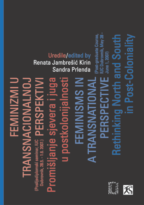 Feminizmi u transnacionalnoj perspektivi: Promišljanje sjevera i juga u postkolonijalnosti / Rethinking north and south in post-coloniality
