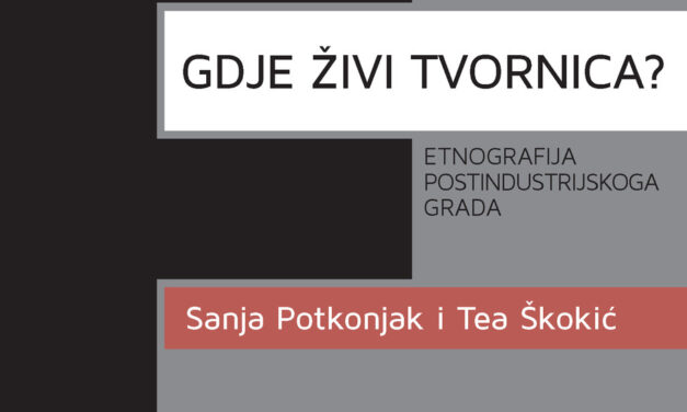 Gdje živi tvornica? Etnografija postindustrijskoga grada