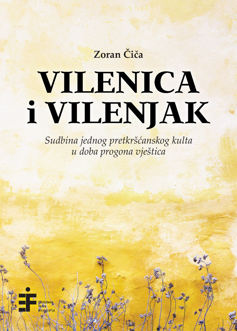 Vilenica i vilenjak: sudbina jednog pretkršćanskog kulta u doba progona vještica (drugo, izmijenjeno izdanje)